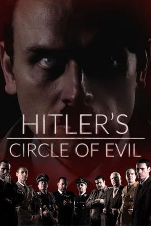 Hitler's Circle of Evil streaming guardaserie