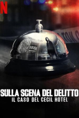 Sulla scena del delitto: Il caso del Cecil Hotel streaming guardaserie